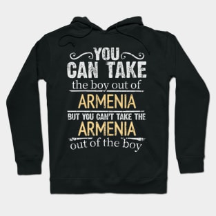 You Can Take The Boy Out Of Armenia But You Cant Take The Armenia Out Of The Boy - Gift for Armenian With Roots From Armenia Hoodie